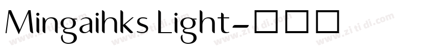 Mingaihks Light字体转换 Mingaihks Light字体转换